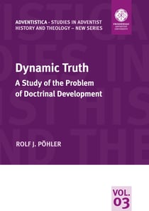 Dynamic Truth - A Study of the Problem of Doctrinal Development