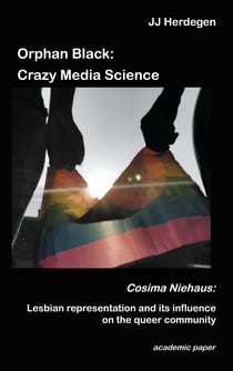 Orphan Black: Crazy Media Science - Cosima Niehaus: Lesbian representation and its influence on the queer community