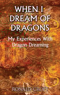 When I Dream of Dragons - My Experiences With Dragon Dreaming