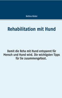 Rehabilitation mit Hund - Damit die Reha mit Hund entspannt für Mensch und Hund wird. Die wichtigsten Tipps für Sie zusammengefasst.