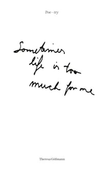 Poe-try - Sometimes life is too much for me