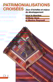 Patrimonialisations croisées - Jeux d’échelles et enjeux de développement
