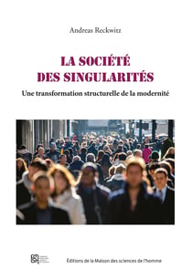 La société des singularités - Une transformation structurelle de la modernité