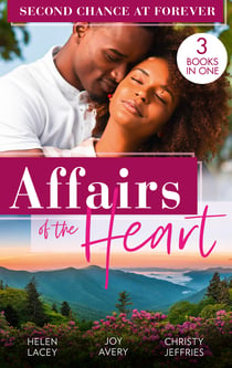 Affairs Of The Heart: Second Chance At Forever - A Kiss, a Dance & a Diamond / Soaring on Love / A Proposal for the Officer
