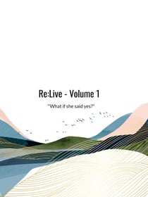 Re:Live - What if you said yes?