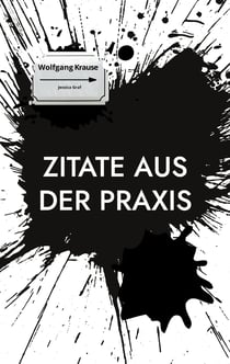 Zitate aus der Praxis - Ein Aphorismenbuch