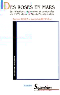 Des roses en mars - Les élections régionales et cantonales de 1998 dans le Nord/Pas-de-Calais