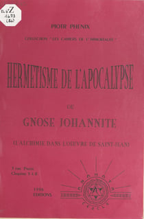 Hermétisme de l'Apocalypse ou Gnose johannite (3). L'alchimie dans l'œuvre de Saint Jean