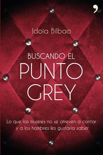 Buscando el punto Grey - Lo que las mujeres no se atreven a contar y a los hombres les gustaría saber