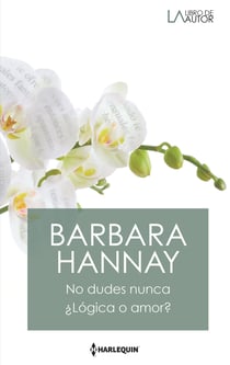 No dudes nunca - ¿Lógica o amor? - El mejor regalo para San Valentín, una novela de Harlequin