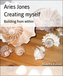 Creating myself - Building from within