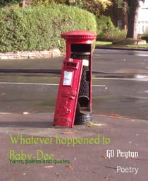 Whatever happened to Baby-Dee - Yarns, poems and quotes.