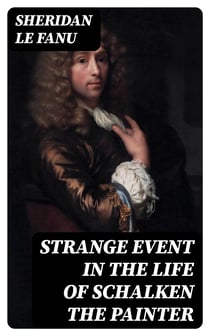 Strange Event in the Life of Schalken the Painter