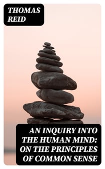 An Inquiry into the Human Mind: On the Principles of Common Sense