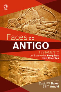 Faces do Antigo Testamento - Um Exame das Pesquisas mais Recentes