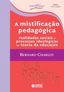A mistificação pedagógica - Realidades sociais e processos ideológicos na teoria da educação