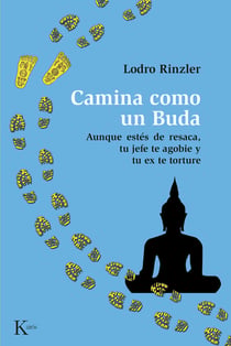 Camina como un Buda - Aunque estés de resaca, tu jefe te agobie y tu ex te torture.