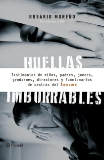 Huellas imborrables - Testimonios de niños, padres, jueces, gendarmens, directores y funcionarios de centros del Sename