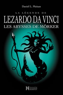La légende de LEZARDO DA VINCI, Tome 3 - Les Abysses de Mörker
