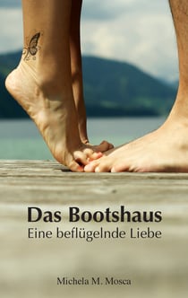 Das Bootshaus - Eine beflügelnde Liebe