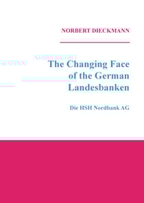 The Changing Face of the German Landesbanken - Die HSH Nordbank AG - Die Story hinter den Kulissen