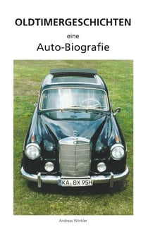 Oldtimergeschichten - Eine Autobiografie