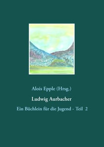 Ludwig Aurbacher - Ein Büchlein für die Jugend - Teil 2