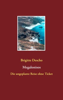 Megalonisos - Die ungeplante Reise ohne Ticket