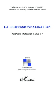 La professionnalisation - Pour une université "utile" ?