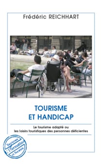 Tourisme et handicap - Le tourisme adapté ou les loisirs touristiques des personnes déficientes