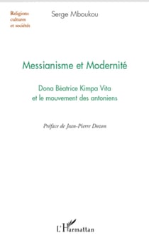 Messianisme et modernité - Dona Béatrice Kimpa Vita et le mouvement des antoniens