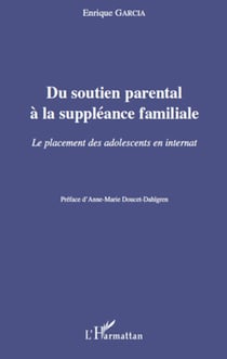 Du soutien parental à la suppléance familiale - Le placement des adolescents en internat