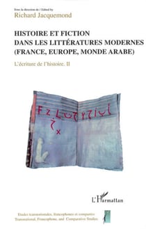 Histoire et fiction dans les littératures modernes - L'écriture de l'histoire tome 2