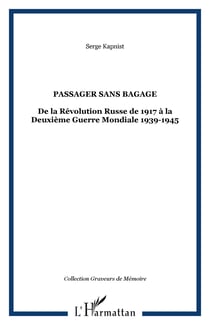 Passager sans bagage - De la Révolution Russe de 1917 à la Deuxième Guerre Mondiale 1939-1945