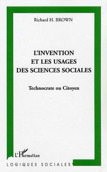 L'invention et les usages des sciences sociales - Technocrate ou Citoyen