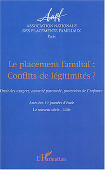 Le placement familial conflits de légitimités ? - Actes des 11e journées d'étude - Le nouveau siècle - Lille