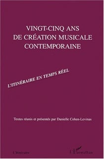 VINGT-CINQ ANS DE CREATION MUSICALE CONTEMPORAINE - L'itinéraire en temps réel