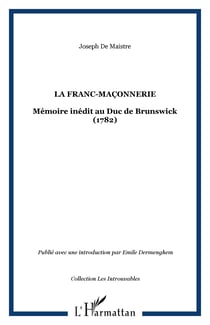 La franc-maçonnerie - Mémoire inédit au Duc de Brunswick (1782)