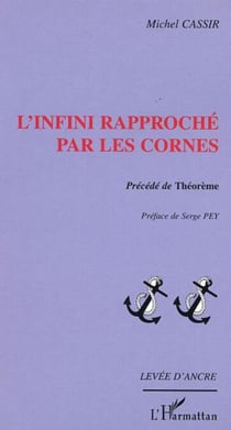 L'Infini rapproché par les cornes - précédé de Théorème