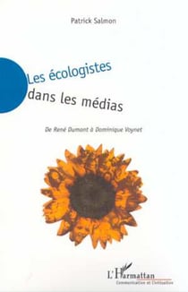 LES ÉCOLOGISTES DANS LES MÉDIAS - De René DUMONT à Dominique VOYNET