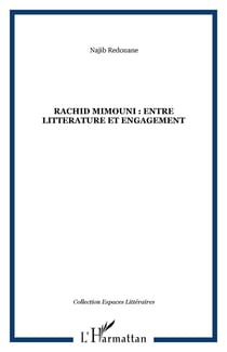 RACHID MIMOUNI : ENTRE LITTERATURE ET ENGAGEMENT