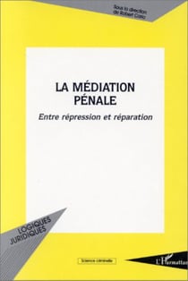 La médiation pénale - Entre répression et réparation