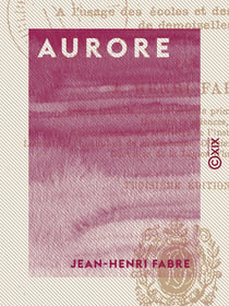 Aurore - Cent récits sur des sujets variés - Lectures courantes à l'usage des écoles et des institutions de demoiselles