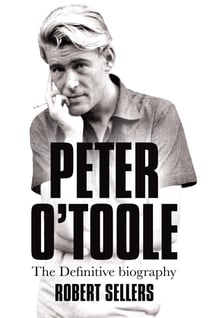 Peter O'Toole - The Definitive Biography