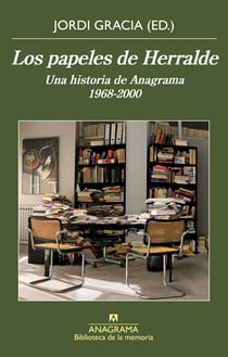 Los papeles de Herralde - Una historia de Anagrama 1968-2000