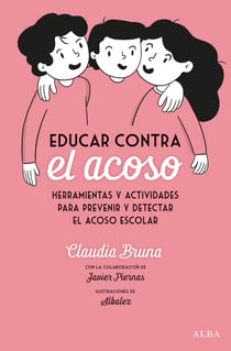 Educar contra el acoso - Herramientas y actividades para prevenir y detectar el acoso escolar