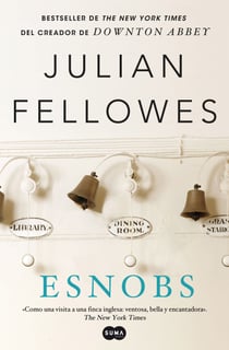 Esnobs - Bestseller de The New York Times del creador de Downton Abbey