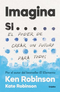 Imagina si... - El poder de crear un futuro para todos