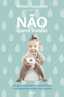 Não quero fraldas - Um guia de salvação para pais e camas e um manual para acabar com a enurese