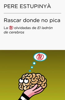 Rascar donde no pica (Colección Endebate) - Las B olvidadas de El ladrón de cerebros